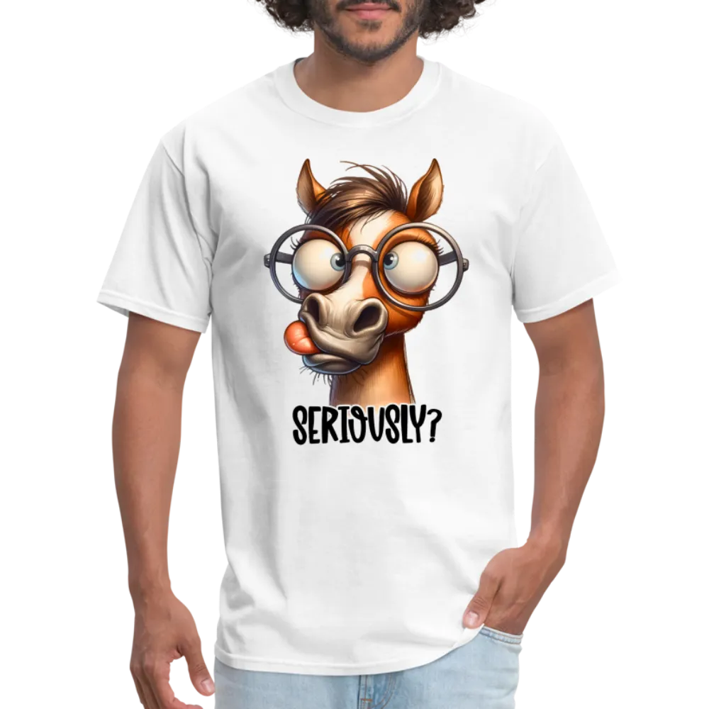 Seriously? T-Shirt (Funny Horse)