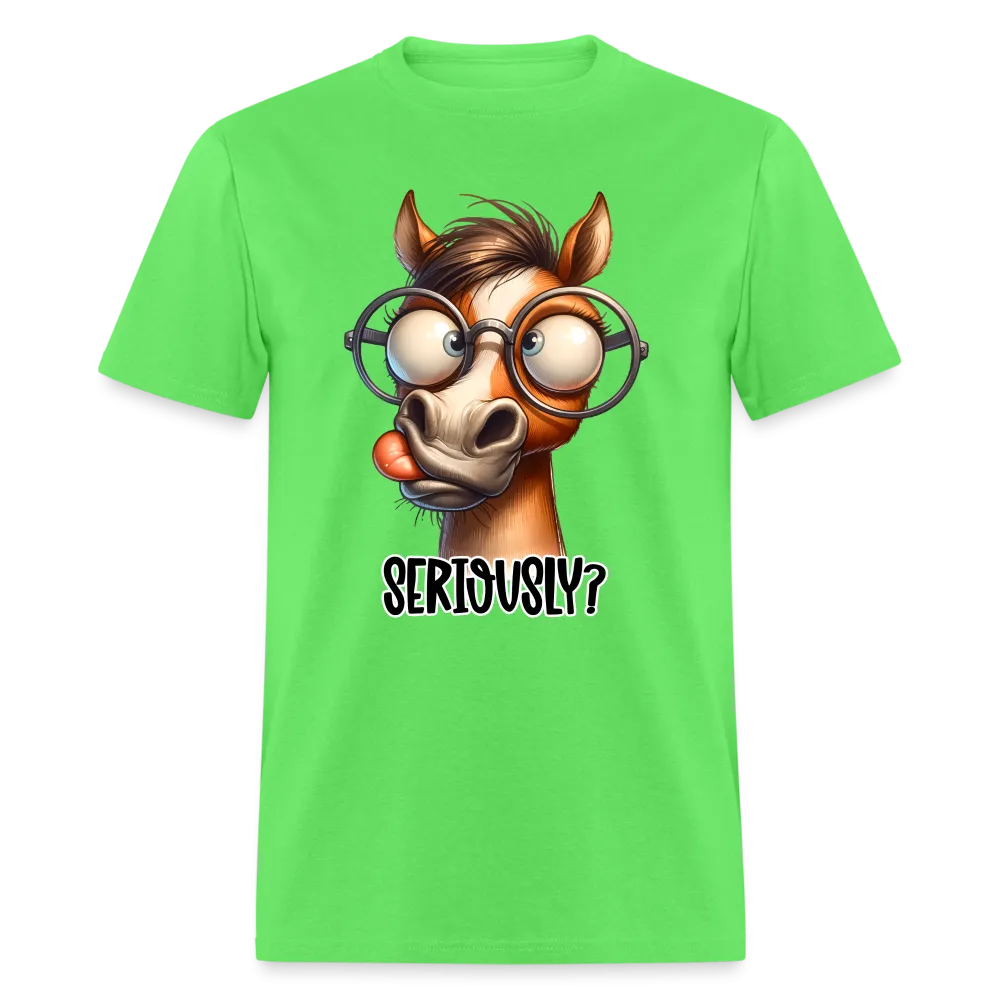 Seriously? T-Shirt (Funny Horse)