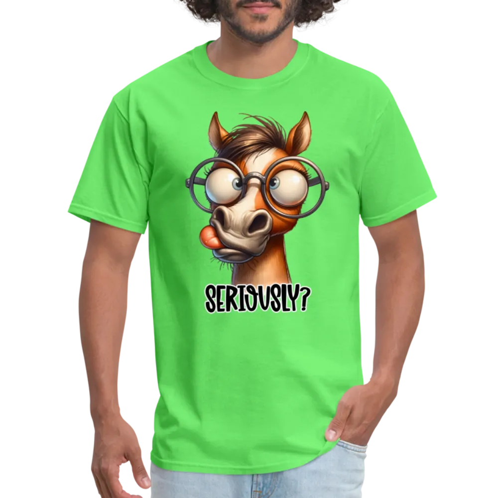 Seriously? T-Shirt (Funny Horse)