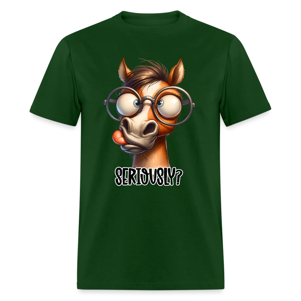 Seriously? T-Shirt (Funny Horse)