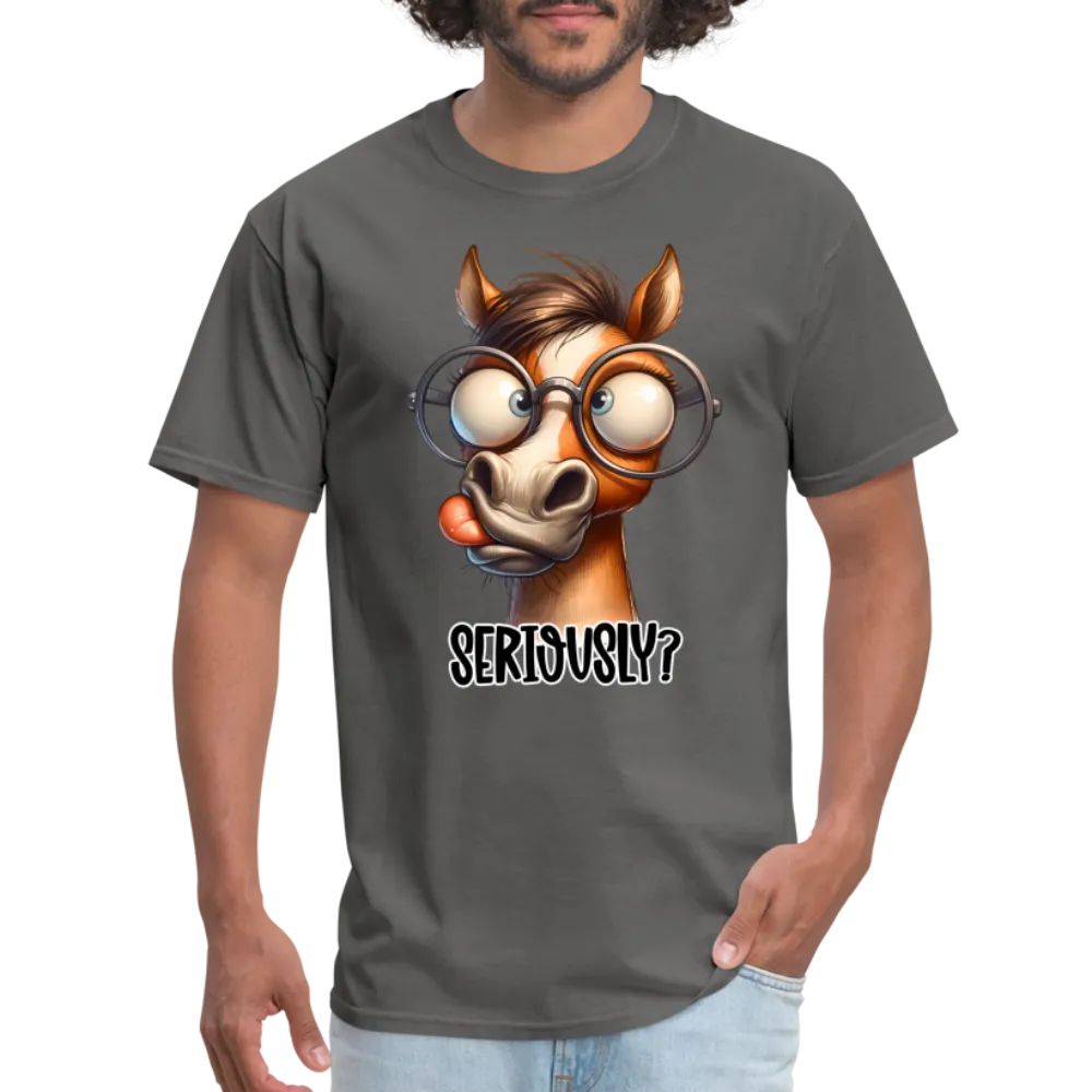 Seriously? T-Shirt (Funny Horse)