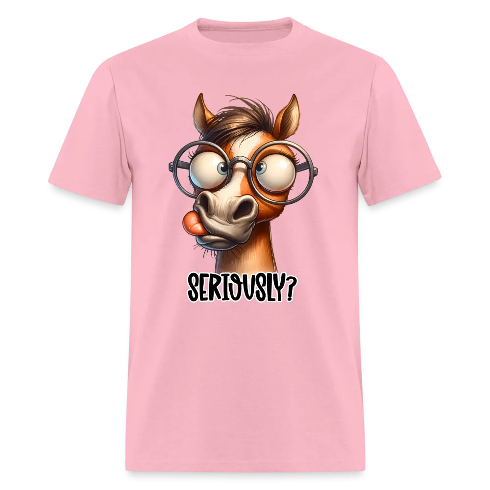 Seriously? T-Shirt (Funny Horse)