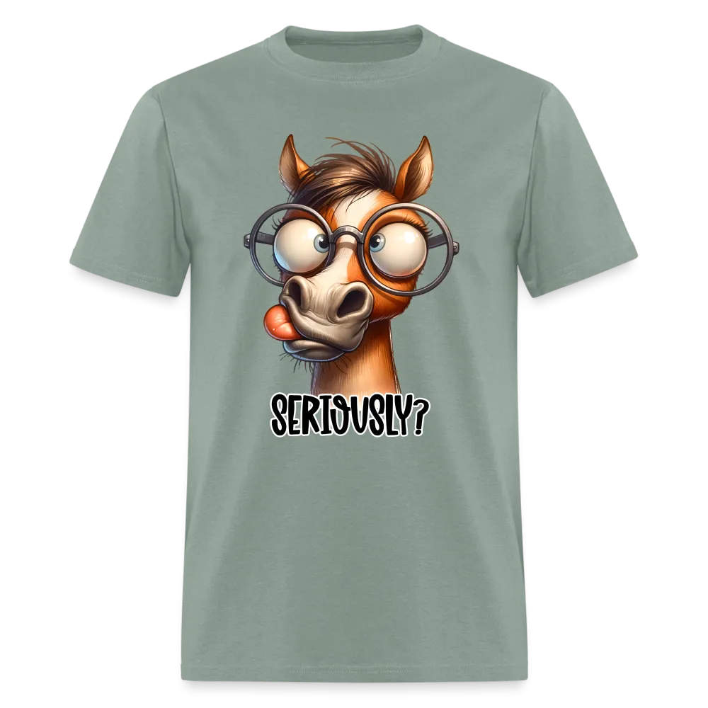 Seriously? T-Shirt (Funny Horse)